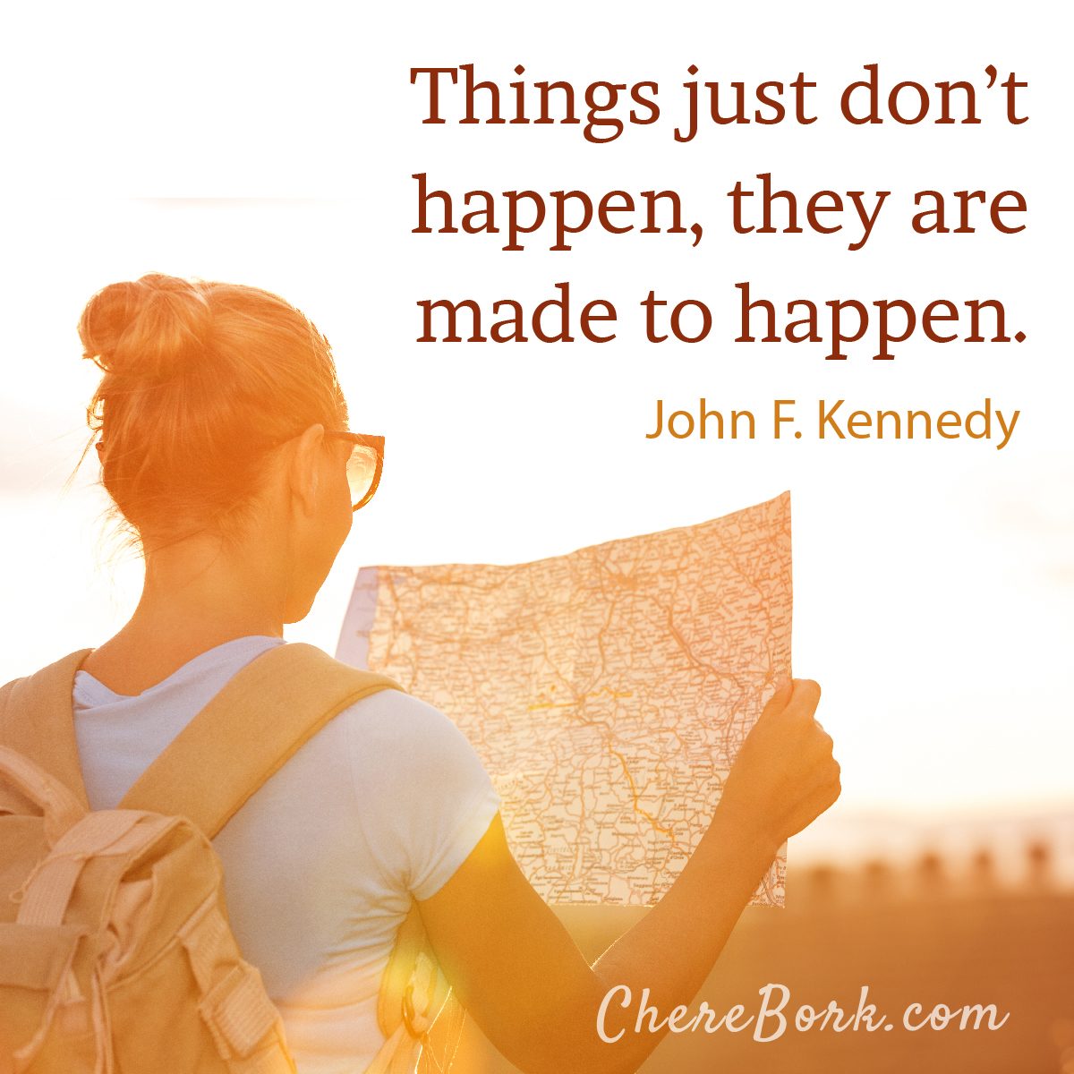 Things just don't happen, they are made to happen. -John F. Kennedy