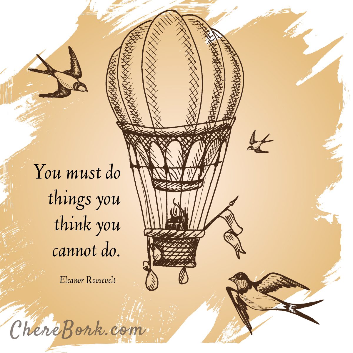 You must do things you think you cannot do. -Eleanor Roosevelt
