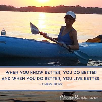 When you know better you do better