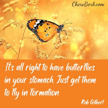 It's all right to have butterflies