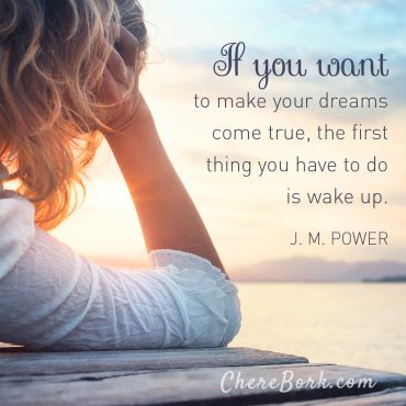 If you want to make your dreams come true, the first thing you have to do is wake up. - J.M Power