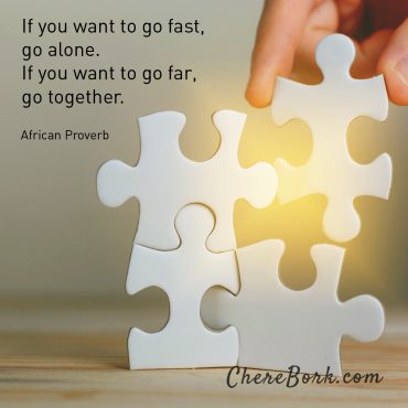If you want to go fast, go alone. If you want to go far, go together. -African Proverb