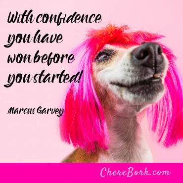 With confidence, you have won before you started! -Marcus Garvey