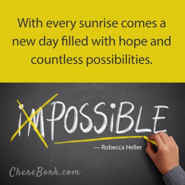 With every sunrise comes a new day filled with hope and countless possibilities. -Rebecca Heller