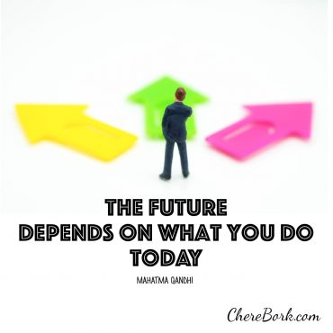 The future depends on what you do today. - Mahatma Gandhi